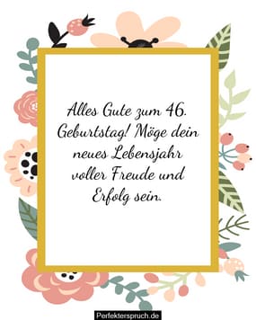 150 Glückwünsche zum 46. Geburtstag mit Bildern