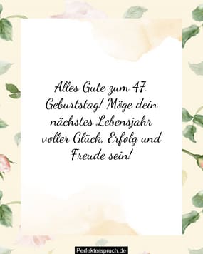 150 Glückwünsche zum 47. Geburtstag mit Bildern