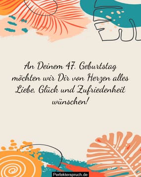 150 Glückwünsche zum 47. Geburtstag mit Bildern