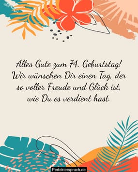 150 Glückwünsche zum 74. Geburtstag mit Bildern