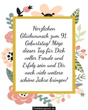 150 Glückwünsche zum 91. Geburtstag mit Bildern
