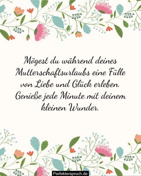 150 Mutterschaftsurlaub Sprüche, Wünsche und Zitate