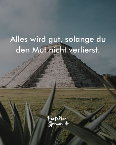 Mut Alles Wird Gut Spruche