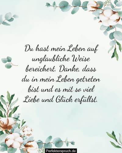 Danke, dass Du in mein Leben getreten bist Sprüche & Zitate