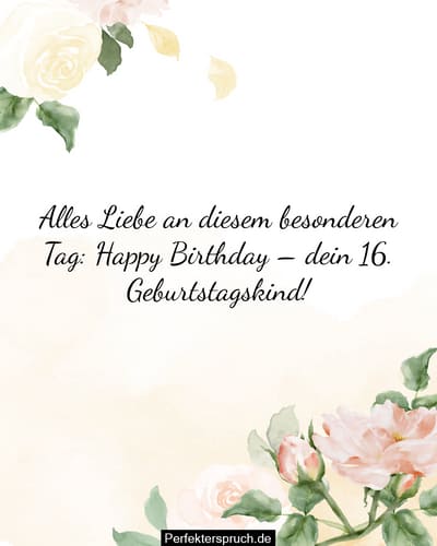 150 Glückwünsche zum 16. Geburtstag mit Bildern