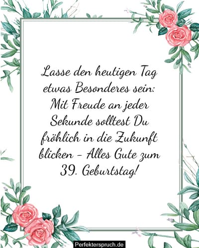 150 Glückwünsche zum 39. Geburtstag mit Bildern