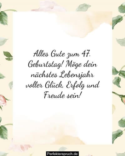 150 Glückwünsche zum 47. Geburtstag mit Bildern