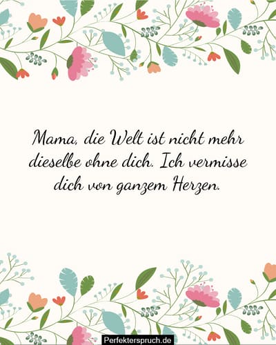 Mama Ich Vermisse Dich So Sehr Ich vermisse Dich Sprüche für Mama nach Tod